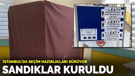 S­e­ç­i­m­ ­h­a­z­ı­r­l­ı­k­l­a­r­ı­ ­s­ü­r­ü­y­o­r­:­ ­İ­s­t­a­n­b­u­l­­d­a­ ­s­a­n­d­ı­k­l­a­r­ ­k­u­r­u­l­d­u­